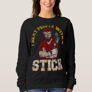 Ich schlage Leute mit einem Tick-Lacrosse-Player. Sweatshirt