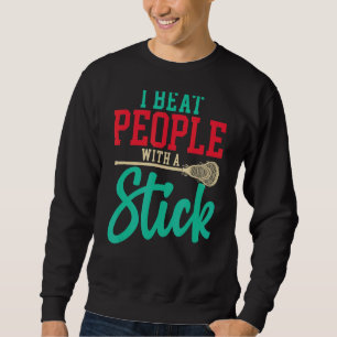 Ich schlage Leute mit einem Tick-Lacrosse-Player. Sweatshirt
