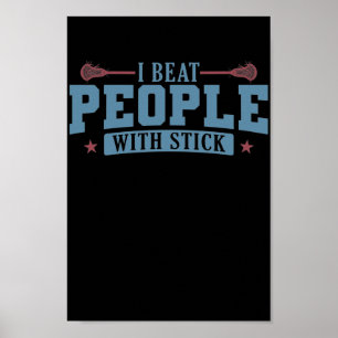 Ich schlage Leute mit Stick Lacrosse Ballsport Poster