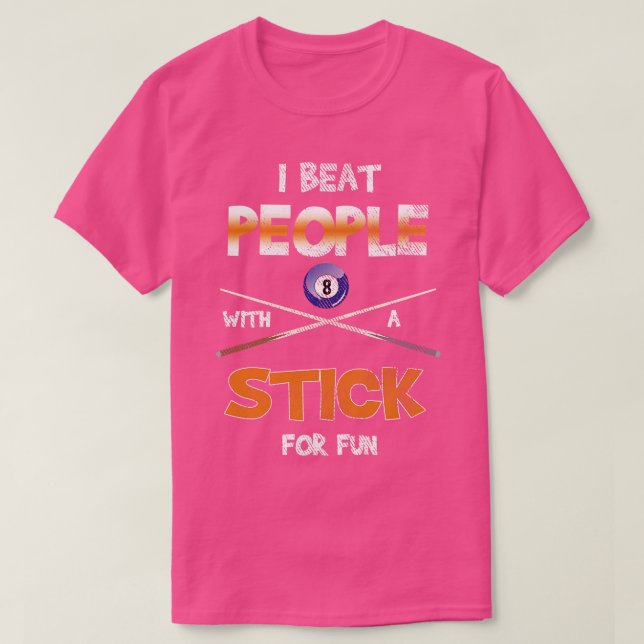 Ich schlage Leute mit Stick Pool Billard T-Shirt (Design vorne)