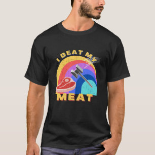 Ich schlage mein Fleisch Funny Steak Hammer Pun Me T-Shirt