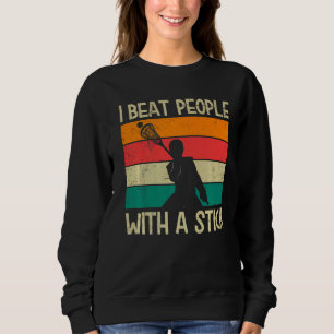 Ich schlage Menschen mit einem Lacrosse-Stick-Lacr Sweatshirt