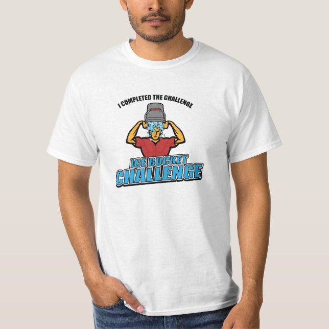 Ich schloss die EIS Eimer-Herausforderung ab T-Shirt (Vorderseite)