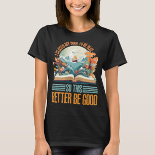 Ich schloss mein Buch, um hier zu sein, damit es b T-Shirt