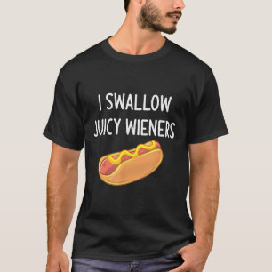 Ich schlucke saftige Dackeln, Funny, Joke, Sarcast T-Shirt