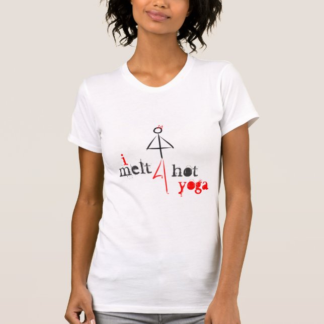 Ich schmelze für heißes Yoga T-Shirt (Vorderseite)