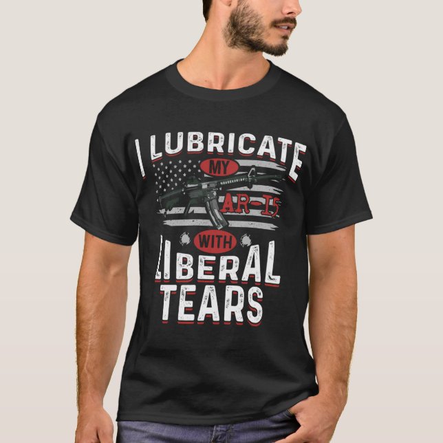 Ich schmiere mein Ar-15 mit liberalen Tränen T-Shirt (Vorderseite)