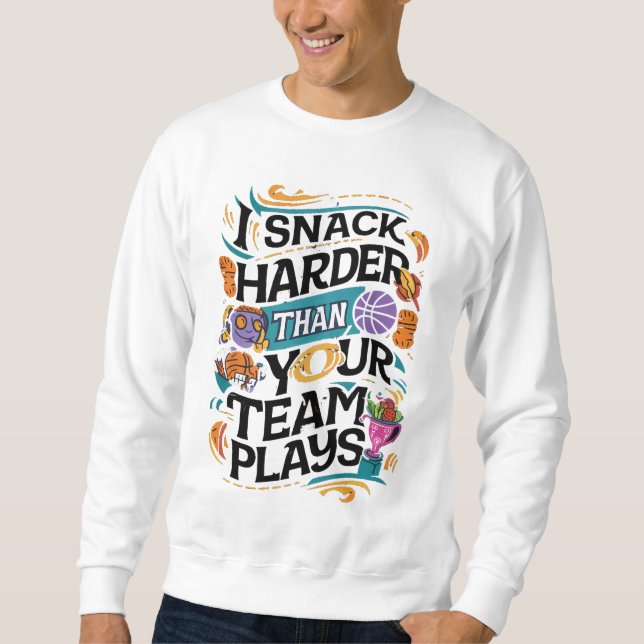 ICH SCHNACK HARTER ALS DEIN TEAM SPIELT SWEATSHIRT (Vorderseite)