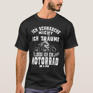 Ich Schnarche Ich nicht Träume Ich Wäre Ein Motorc T-Shirt