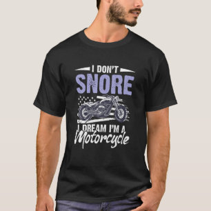 Ich schnarche nicht, dass ich träume, ich bin ein T-Shirt