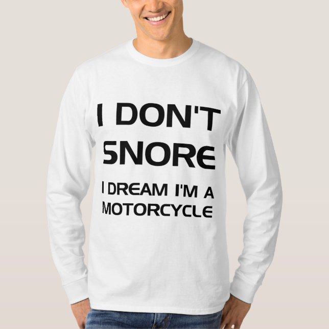 Ich schnarche nicht, dass ich träume, ich bin Moto T-Shirt (Vorderseite)