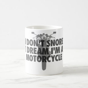 Ich schnarche nicht i-Traum, den ich ein Motorrad Tasse
