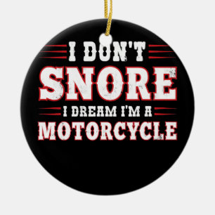 Ich schnarche nicht, ich träume, ich bin ein Motor Keramik Ornament