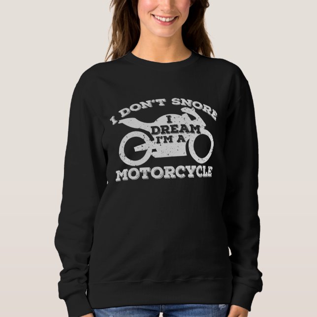 Ich schnarche nicht, ich träume, ich bin ein Motor Sweatshirt (Vorderseite)