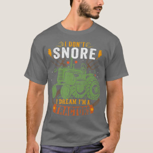 Ich schnarche nicht, ich träume, ich bin ein Trakt T-Shirt
