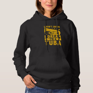 Ich schnarche nicht, ich träume, ich bin eine Tuba Hoodie
