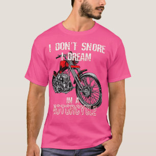 Ich schnarche nicht, ich träume von einem Motorrad T-Shirt