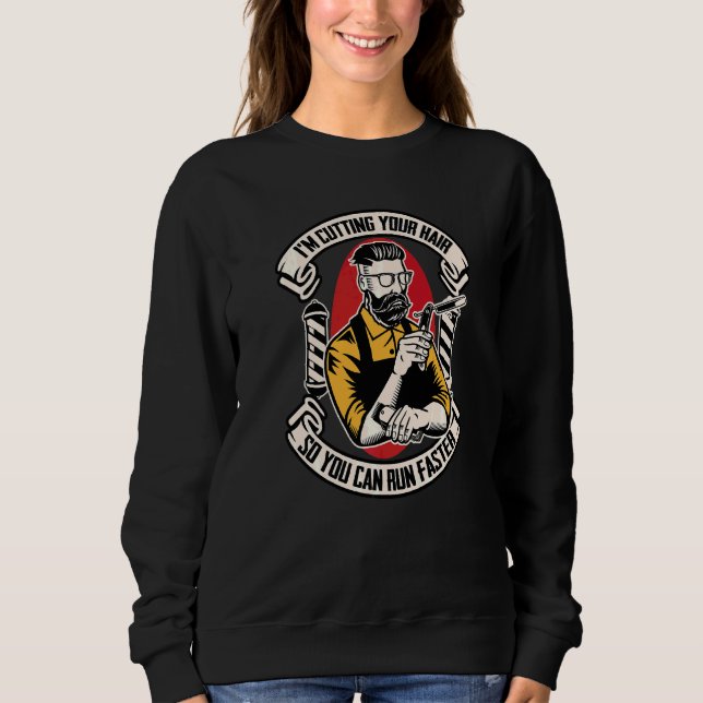 Ich schneide dir die Haare, damit du schneller haa Sweatshirt (Vorderseite)
