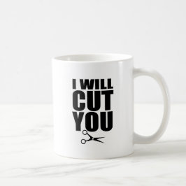 Ich schneide Sie - Haar-Stylist-Kaffee-Tasse Tasse