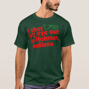 Ich schoss mein Auge aus in Hohman Indiana T-Shirt