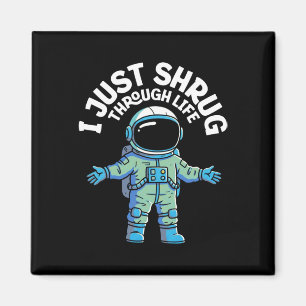 Ich schrecke einfach durch das Leben - Astronauten Magnet