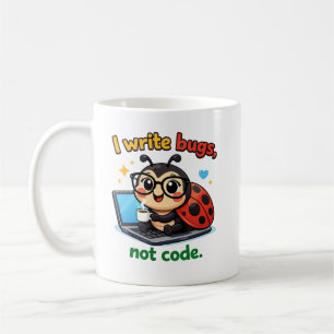 Ich schreibe Bugs, nicht Code. Kaffeetasse