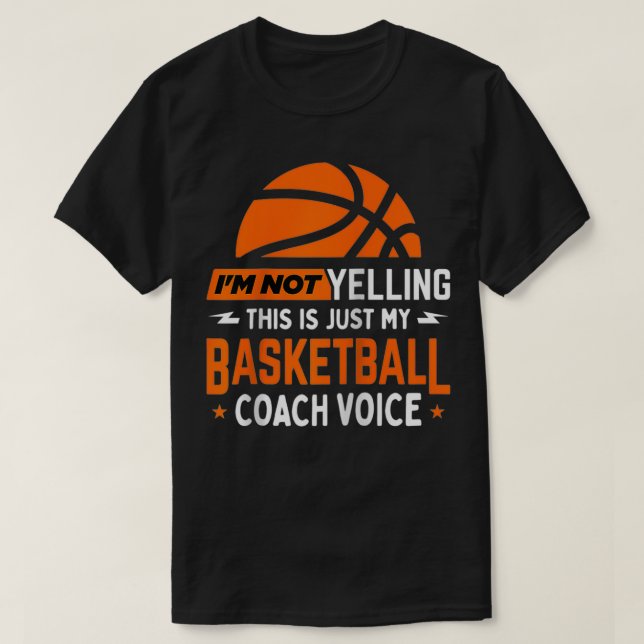 Ich schreibe nicht Basketball Coach Voice Funny Co T-Shirt (Design vorne)
