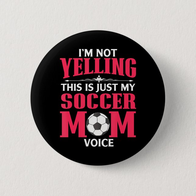 Ich schreibe nicht, dass das mein Soccer Mama Voic Button (Vorderseite)