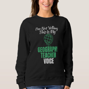 Ich schreibe nicht, dass das meine Geografie-Lehre Sweatshirt