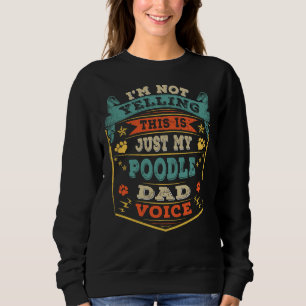 Ich schreibe nicht, dass das nur mein Poodle Hund Sweatshirt