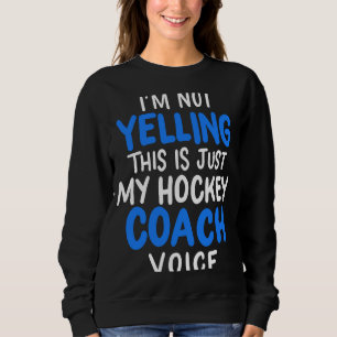 Ich schreibe nicht, dass das nur meine Hockeycoach Sweatshirt