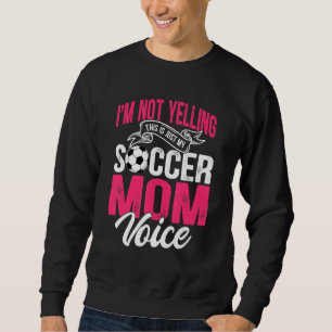 Ich schreibe nicht, dass das nur meine Mama ist Sweatshirt