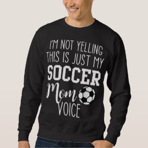 Ich schreibe nicht, dass das nur meine Mama ist Sweatshirt