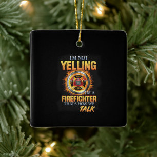 Ich schreibe nicht, dass ich ein Feuerwehrmann bin Keramikornament