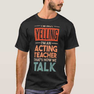 Ich schreibe nicht, dass ich Schauspiel-Lehrer bin T-Shirt