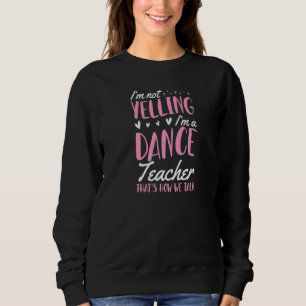 Ich schreibe nicht, dass ich Tanzlehrer bin, so si Sweatshirt