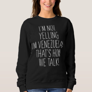 Ich schreibe nicht, dass ich Venezuelan bin, so re Sweatshirt