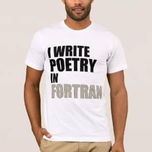 Ich schreibe Poesie in Fortran T-Shirt