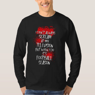 Ich schreie bei meinem Fernseher wenn es Fußball-S T-Shirt