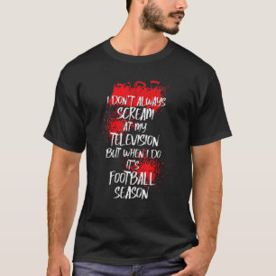 Ich schreie bei meinem Fernseher wenn es Fußball-S T-Shirt