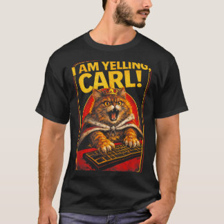 Ich schreie Carl Lustiges wütendes Katzen-Meme Hum T-Shirt