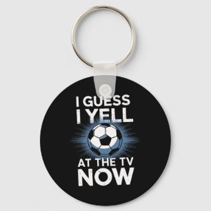 Ich schreie jetzt wohl den Fernseher an Fußballfan Schlüsselanhänger