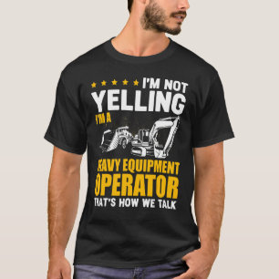 Ich schreie nicht Betriebsleiter für Schwere Masch T-Shirt
