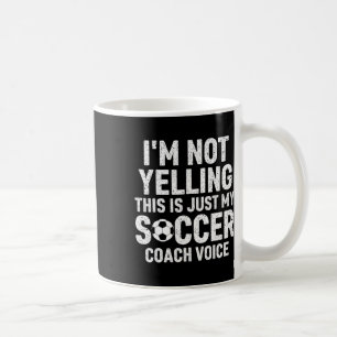 Ich schreie nicht, das ist einfach nur meine Fußba Kaffeetasse