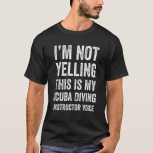 Ich Schreie Nicht, Das Ist Mein Tauchausbilder T-Shirt