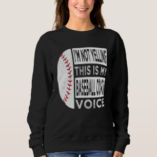 Ich schreie nicht, das ist meine Baseballtrainerst Sweatshirt