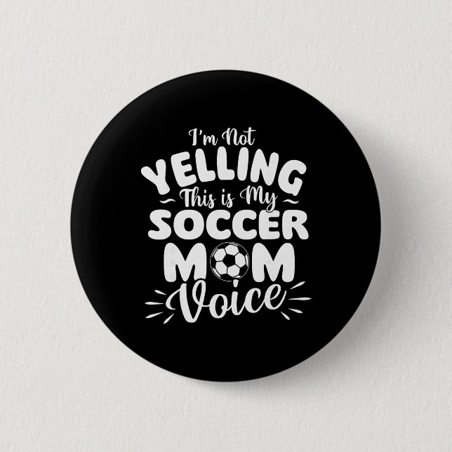 Ich schreie nicht, das ist meine Fußball-Mutter-St Button (Vorderseite)