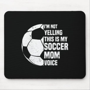 Ich schreie nicht, das ist meine Fußball-Mutter-St Mousepad