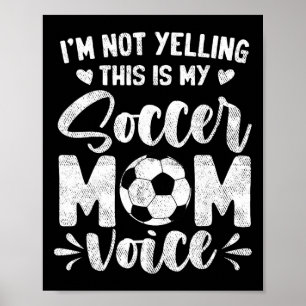Ich schreie nicht, das ist meine Fußball-Mutter-St Poster