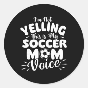 Ich schreie nicht, das ist meine Fußball-Mutter-St Runder Aufkleber